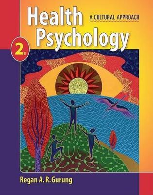 Health Psychology: A Cultural Approach by Regan A R Gurung