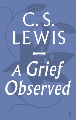 A A Grief Observed by C.S. Lewis