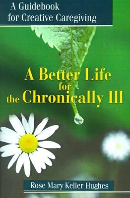 Better Life for the Chronically Ill book