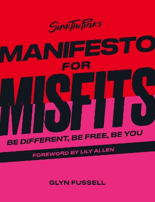 Sink the Pink's Manifesto for Misfits: Be Different, Be Free, Be You book