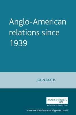 Anglo-American Relations Since 1939 book