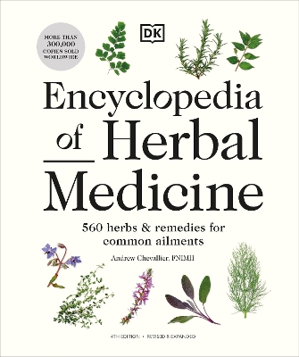 Encyclopedia of Herbal Medicine New Edition: 560 Herbs and Remedies for Common Ailments by Andrew Chevallier