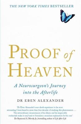 Proof of Heaven: A Neurosurgeon's Journey into the Afterlife by Dr Eben Alexander