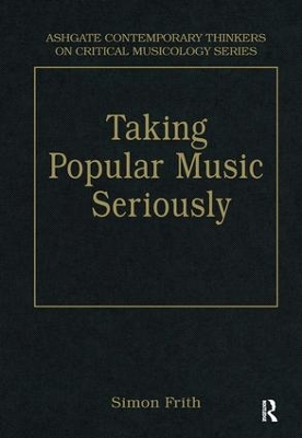 Taking Popular Music Seriously by Simon Frith
