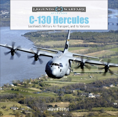 C-130 Hercules: Lockheed's Military Air Transport, and Its Variants book