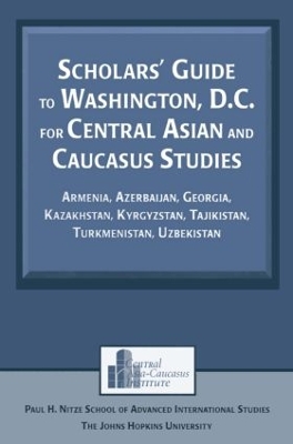 Scholars' Guide to Washington, D.C. for Central Asian and Caucasus Studies: Armenia, Azerbaijan, Georgia, Kazakhstan, Kyrgyzstan, Tajikistan, Turkmenistan, Uzbekistan book