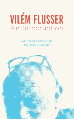Vilem Flusser by Anke Finger