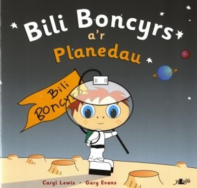 Cyfres y Teulu Boncyrs: 3. Bili Boncyrs a'r Planedau book