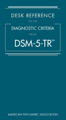 Desk Reference to the Diagnostic Criteria From DSM-5-TR® by American Psychiatric Association