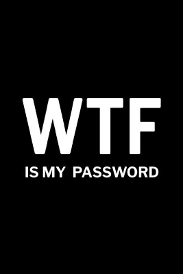 WTF is My Password: Password Log Book, Username Keeper Password, Password Organizer Book book