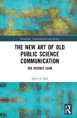 The New Art of Old Public Science Communication: The Science Slam by Miira B. Hill
