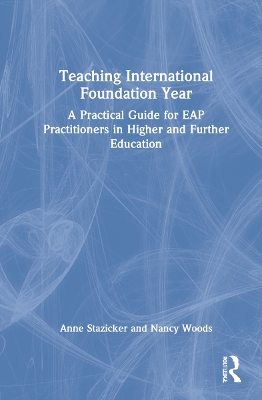 Teaching International Foundation Year: A Practical Guide for EAP Practitioners in Higher and Further Education book