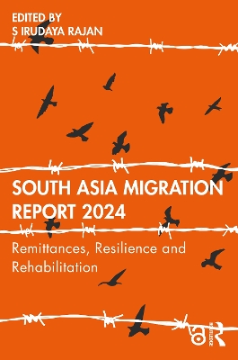 South Asia Migration Report 2024: Remittances, Resilience and Rehabilitation book