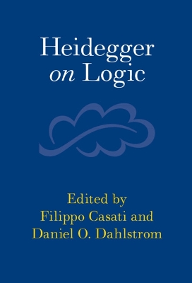 Heidegger on Logic by Filippo Casati