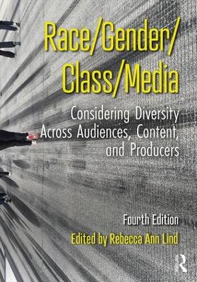 Race/Gender/Class/Media: Considering Diversity Across Audiences, Content, and Producers book