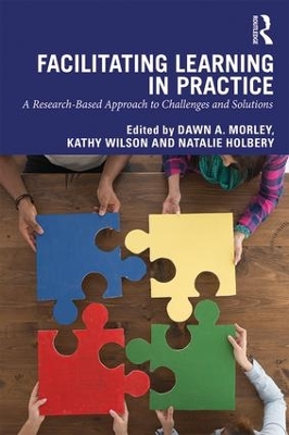 Facilitating Learning in Practice: a research based approach to challenges and solutions by Dawn Morley