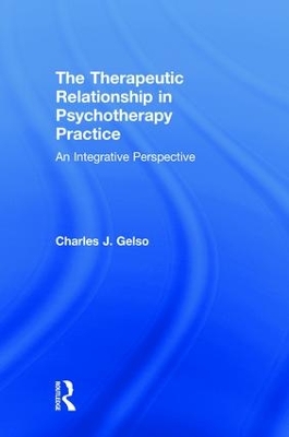 The Therapeutic Relationship in Psychotherapy Practice: An Integrative Perspective book