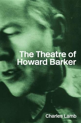 The The Theatre of Howard Barker by Charles Lamb