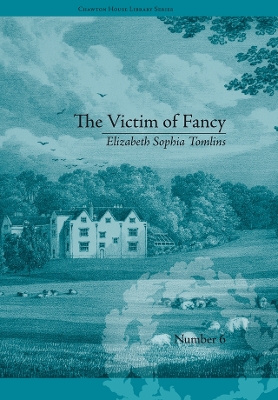The The Victim of Fancy: by Elizabeth Sophia Tomlins by Daniel Cook