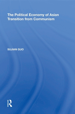 The The Political Economy of Asian Transition from Communism by Sujian Guo