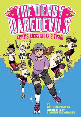 The Derby Daredevils: Kenzie Kickstarts a Team: (The Derby Daredevils Book #1) by Kit Rosewater