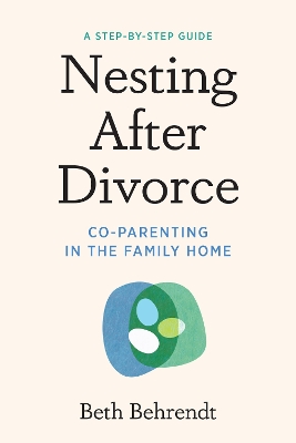 Nesting After Divorce: Co-Parenting in the Family Home book