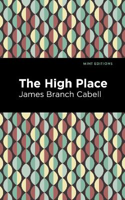 The The High Place: A Comedy of Disenchantment by James Branch Cabell