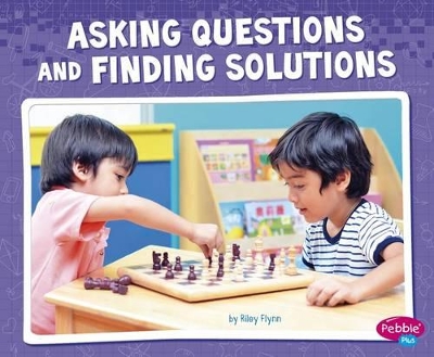 Asking Questions and Finding Solutions by Riley Flynn