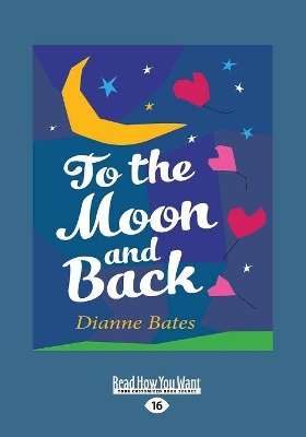 To the Moon and Back by Dianne Bates