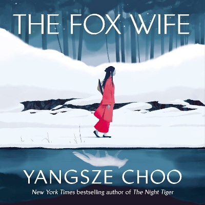 The Fox Wife: an enchanting historical mystery from the New York Times bestselling author of The Night Tiger and a previous Reese’s Book Club pick by Yangsze Choo
