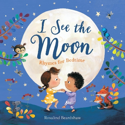 I See the Moon: Rhymes for Bedtime by Rosalind Beardshaw