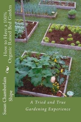 How to Have a 100% Organic Raised Bed Garden book