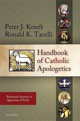 Handbook of Catholic Apologetics: Reasoned Answers to Questions of Faith book
