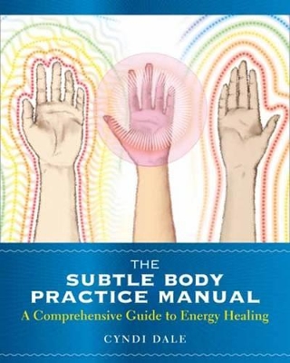 Subtle Body Practice Manual by Cyndi Dale