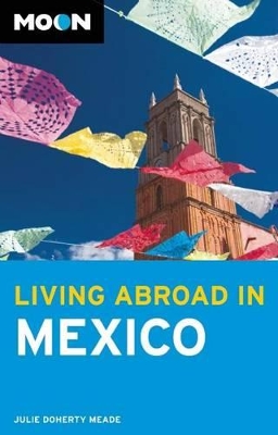 Moon Living Abroad in Mexico (2nd ed) book