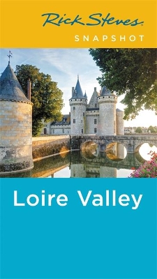 Rick Steves Snapshot Loire Valley (Fourth Edition) book