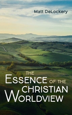 The Essence of the Christian Worldview book