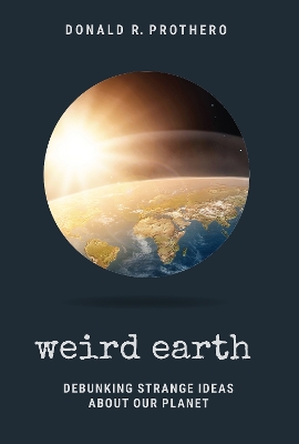 Weird Earth: Debunking Strange Ideas about Our Planet book