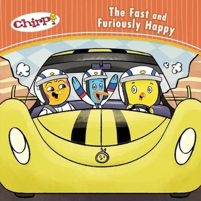 Chirp: The Fast and Furiously Happy by J Torres