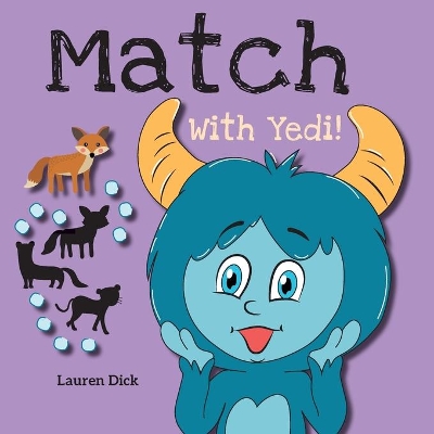 Match With Yedi!: (Ages 3-5) Practice With Yedi! (Matching, Shadow Images, 20 Animals) by Lauren Dick