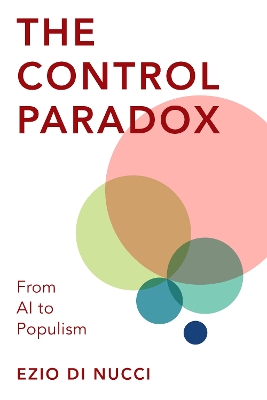 The Control Paradox: From AI to Populism by Ezio Di Nucci