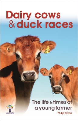 Dairy Cows & Duck Races - the Life & Times of a Young Farmer book