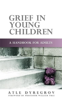 Grief in Young Children: A Handbook for Adults by Atle Dyregrov