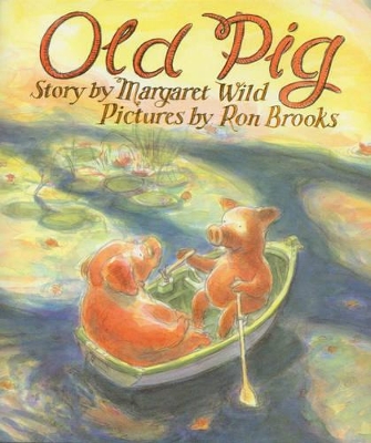 Old Pig by Margaret Wild