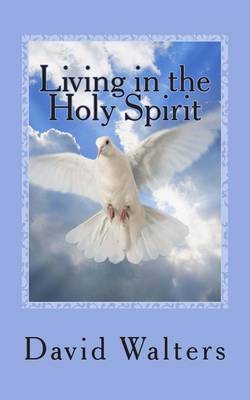 Living in the Holy Spirit: You have the Holy Spirit! Does the Holy Spirit have you? book