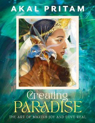 Creating Paradise: The art of making joy and love real book