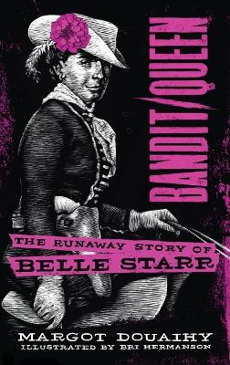 Bandit/Queen:: The Runaway Story of Belle Starr book