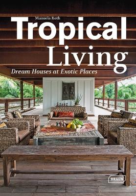 Tropical Living: Dream Houses at Exotic Places book