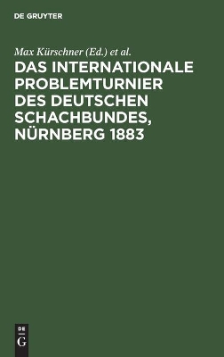 Das Internationale Problemturnier Des Deutschen Schachbundes, Nürnberg 1883 book