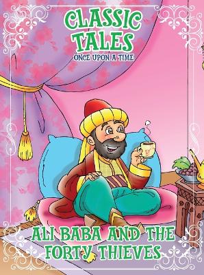 Classic Tales Once Upon a Time - Ali Baba and The Forty Thieves book